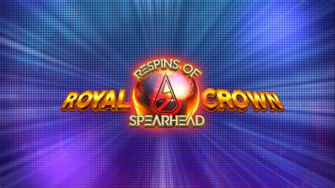 Royal Crown 2 Respins Of Spearhead Pokerstars