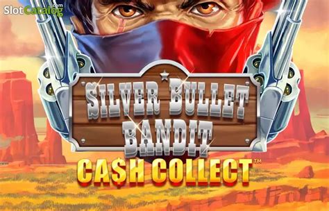 Silver Bullet Bandit Cash Collect Betway