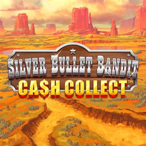 Silver Bullet Bandit Cash Collect Blaze