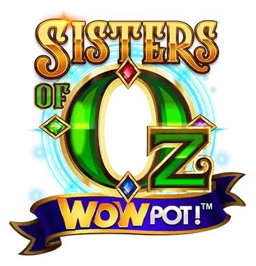 Sisters Of Oz Wowpot Betsul