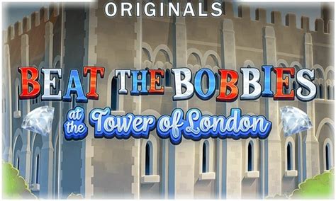 Slot Beat The Bobbies At The Tower Of London