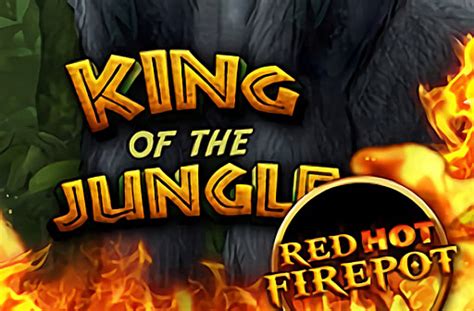 Slot King Of The Jungle Red Hot Firepot