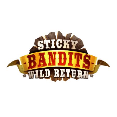 Sticky Bandits Wild Return Betfair