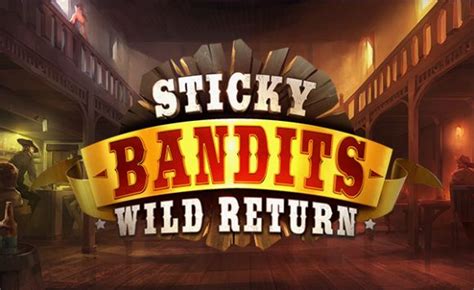 Sticky Bandits Wild Return Bodog