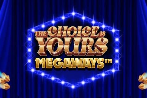 The Choice Is Yours Megaways Betano