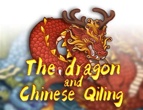The Dragon And Chinese Qiling Brabet