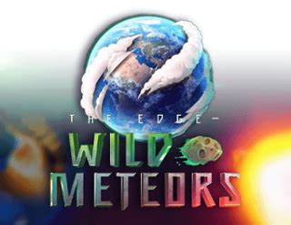 The Edge Wild Meteors Betsul
