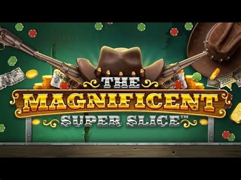 The Magnificent Superslice Bwin
