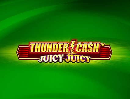 Thunder Cash Juicy Juicy Betfair