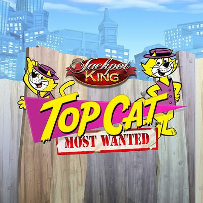 Top Cat Most Wanted Jackpot King Brabet
