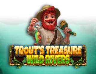 Trout S Treasure Wild Rivers Bodog