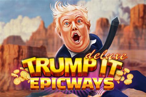 Trump It Epicways Slot - Play Online