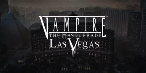 Vampire The Masquerade Las Vegas Review 2024