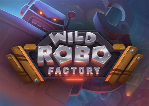 Wild Robo Factory Brabet
