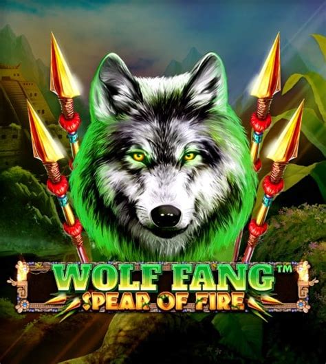 Wolf Fang Spear Of Fire Bodog